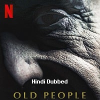 Old People (2022) Hindi Dubbed Full Movie HD Print Free Download