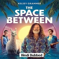 The Space Between (2021) Hindi Dubbed Full Movie Watch Online HD Print Free Download