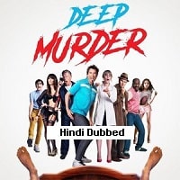 Deep Murder (2018) Hindi Dubbed Full Movie Watch Online HD Print Free Download