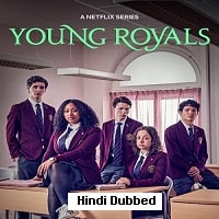 Young Royals (2022) Hindi Dubbed Season 2 Complete Watch Online HD Print Free Download