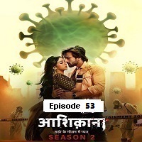 Aashiqana (2022 EP 53) Hindi Season 2 Watch Online HD Print Free Download