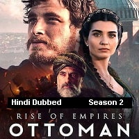 Rise of Empires Ottoman (2022) Hindi Dubbed Season 2 Complete Watch Online HD Print Free Download