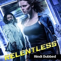 Relentless (2018) Hindi Dubbed Full Movie Watch Online HD Print Free Download