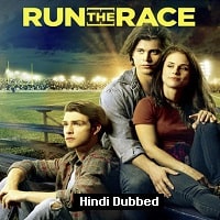 Run The Race (2019) Hindi Dubbed Full Movie Watch Online HD Print Free Download
