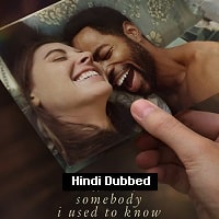 Somebody I Used to Know (2023) Hindi Dubbed Full Movie Watch Online HD Print Free Download