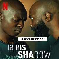 In His Shadow (2023) Hindi Dubbed Full Movie Watch Online HD Print Free Download