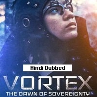 Vortex, the Dawn of Sovereignty (2021) Hindi Dubbed Full Movie Watch Online HD Print Free Download