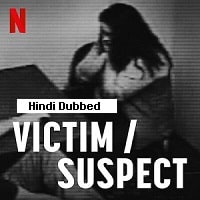 Victim/Suspect (2023) Hindi Dubbed Full Movie Watch Online HD Print Free Download