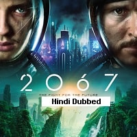 2067 (2020) Hindi Dubbed Full Movie Watch Online HD Print Free Download