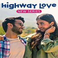 Highway Love (2023) Hindi Season 1 Complete Watch Online HD Print Free Download