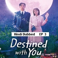 Destined With You (2023 Ep 03) Hindi Dubbed Season 1 Watch Online