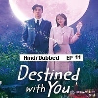 Destined With You (2023 Ep 11) Hindi Dubbed Season 1 Watch Online HD Print Free Download