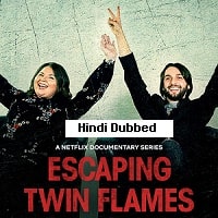Escaping Twin Flames (2023 Ep 1-3) Hindi Dubbed Season 1 Watch Online HD Print Free Download