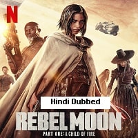 Rebel Moon A Child of Fire (2023 Part 1) Hindi Dubbed Full Movie Watch Online HD Print Free Download