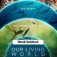 Our Living World (2024) Hindi Dubbed Season 1 Complete Watch Online HD Print Free Download