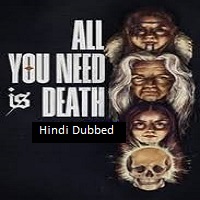All You Need Is Death (2023) Unofficial Hindi Dubbed Full Movie Watch Online HD Print Free Download
