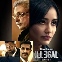 Illegal (2024) Hindi Season 3 Complete Watch Online HD Print Free Download