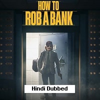 How to Rob a Bank (2024) Hindi Dubbed Full Movie Watch Online HD Print Free Download