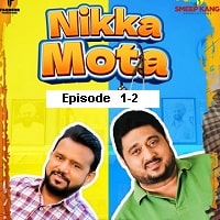 Nikka Mota (2024 Ep 1-2) Punjabi Season 1 Complete Watch Online HD Print Free Download