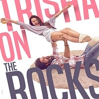 Trisha on the Rocks (2024) Hindi Full Movie Watch Online HD Print Free Download