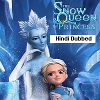 The Snow Queen and the Princess (2022) Hindi Dubbed Full Movie Watch Online HD Print Free Download