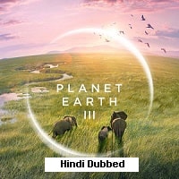 Planet Earth 3 III (2023) Hindi Dubbed Season 3 Complete Watch Online HD Print Free Download