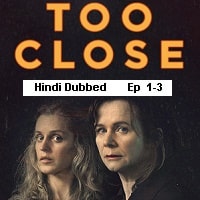 Too Close (2024 Ep 1-3) Hindi Dubbed Season 1 Watch Online