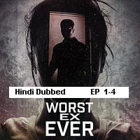 Worst Ex Ever (2024 Ep 1-4) Hindi Dubbed Season 1 Watch Online HD Print Free Download