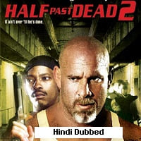 Half Past Dead 2 (2007) Hindi Dubbed Full Movie Watch Online HD Print Free Download
