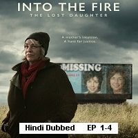 Into the Fire: The Lost Daughter (2024 Ep 1-2) Hindi Dubbed Season 1 Watch Online HD Print Free Download