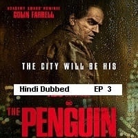 The Penguin (2024 Ep 03) Hindi Dubbed Season 1 Watch Online