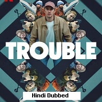 Trouble (2024) Hindi Dubbed Full Movie Watch Online HD Print Free Download