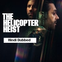 The Helicopter Heist (2024) Hindi Dubbed Season 1 Complete Watch Online HD Print Free Download