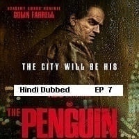 The Penguin (2024 Ep 07) Hindi Dubbed Season 1 Watch Online