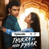 Thukra Ke Mera Pyaar (2024 Ep 1-7) Hindi Season 1 Complete Watch Online HD Print Free Download