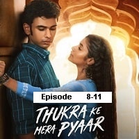 Thukra Ke Mera Pyaar (2024 Ep 8-11) Hindi Season 1 Watch Online HD Print Free Download