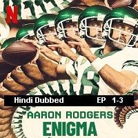 Aaron Rodgers: Enigma (2024 EP 1-3) Hindi Dubbed Season 1 Watch Online HD Print Free Download