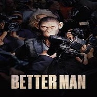 Better Man (2024) English Full Movie Watch Online HD Print Free Download