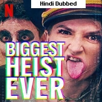 Biggest Heist Ever (2024) Hindi Dubbed Full Movie Watch Online HD Print Free Download