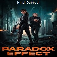 Paradox Effect (2024) Hindi Dubbed Full Movie Watch Online HD Print Free Download