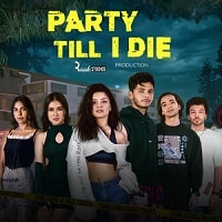 Party Till I Die (2024) Hindi Season 1 Complete Watch Online HD Print Free Download