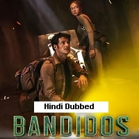 Bandidos (2025) Hindi Dubbed Season 2 Complete Watch Online HD Print Free Download