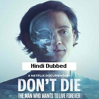 Dont Die: The Man Who Wants to Live Forever (2024) Hindi Dubbed Full Movie Watch Online HD Print Free Download