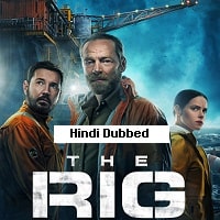 The Rig (2025) Hindi Dubbed Season 2 Complete Watch Online HD Print Free Download