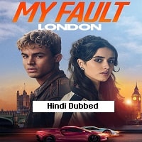 My Fault: London (2025) Hindi Dubbed Full Movie Watch Online HD Print Free Download