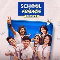 School Friends (2025) Hindi Season 3 Complete Watch Online HD Print Free Download