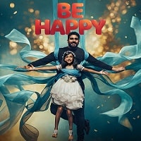 Be Happy (2025) Hindi Full Movie Watch Online