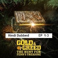 Gold & Greed: The Hunt for Fenns Treasure (2025 Ep 1-3) Hindi Dubbed Season 1 Watch Online HD Print Free Download
