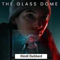 The Glass Dome (2025) Hindi Dubbed Season 1 Complete Watch Online HD Print Free Download