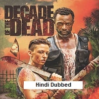 Decade of the Dead (2023) Hindi Dubbed Full Movie Watch Online HD Print Free Download